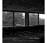 Verbal Delirium - from The Small Hours of Weakness