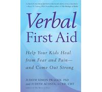 Verbal First Aid: Help Your Kids Heal from Fear and Pain--And Come Out Strong