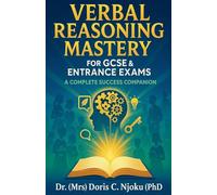 Verbal Reasoning Mastery for GCSE & Entrance Exams: A Complete Success Companion