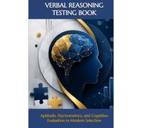 VERBAL REASONING TESTING BOOK: Aptitude, Psychometrics, and Cognitive Evaluation in Modern Selection (Psychometric Tests, Games, Trivia & Entertainment)