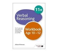 Verbal Reasoning Workbook Age 10-12: For 11+, pre-test and independent school exams including CEM, GL and ISEB by Alison Primrose (2016-01-29)