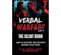 Verbal Warfare 6: The Silent Burn: How to Destroy Ego Without Raising Your Voice