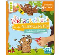 Verbastelbuch für die Allerkleinsten - Die Eule mit der Beule: Frühförderung für Kreativminis ab 3 Jahren