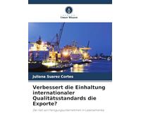 Verbessert die Einhaltung internationaler Qualitätsstandards die Exporte?: Der Fall von Fertigungsunternehmen in Lateinamerika