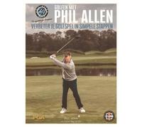 Verbeter je golfspel in simpele stappen (Golfen met Phil Allen)