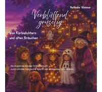 Verblüffend gruselig - Von Kürbislichtern und alten Bräuchen: Ein kreatives Kinder-Erlebnisbuch rund um die magische Nacht von Halloween & Samhain