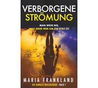 Verborgene strömung: Man weiß nie, was oder wer um die Ecke ist (Die Dunkles Wasser-Reihe)