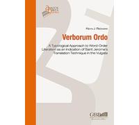 Verborum Ordo: A Typological Approach to Word-Order Literalism as an Indication of Saint Jerome’s Translation Technique in the Vulgate: 240 (Analecta Biblica. Dissertationes)