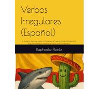 Verbos Irregulares (Español): A book for learning verbs in the tenses of Presente, Pretérito(Indefinido), Subjuntivo, Perfecto, Imperfecto, Futuro, and Condicional.