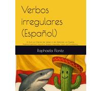 Verbos irregulares (Español): Ein Buch zum Erlernen der Verben in den Zeitformen von Presente, Pretérito(Indefinido), Subjuntivo, Perfecto, Imperfecto, Futuro und Condicional.