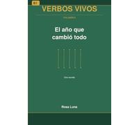 VERBOS VIVOS - Volume 9 - El año que cambió todo: Spanish Through Stories - The Verb Method - B1 Novel