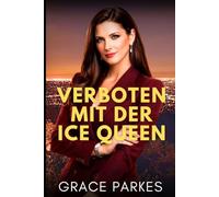 Verboten mit der Ice Queen: Eine heiße Enemies-to-Lovers-Romance voller Machtspiele, verbotener Leidenschaft und gefährlicher Geheimnisse (Eiskalte Begierde - L.A.)