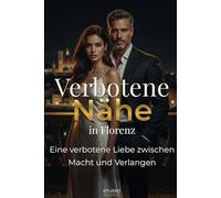 Verbotene Nähe: Eine leidenschaftliche Geschichte aus Florenz