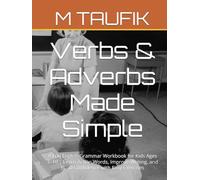 Verbs & Adverbs Made Simple: A Fun English Grammar Workbook for Kids Ages 7-10 | Learn Action Words, Improve Writing, and Build Confidence with Easy Exercises