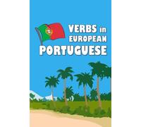 Verbs in European Portuguese: Become your own verb conjugator! (Grammar reference and activity books)