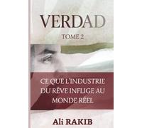 VERDAD - Tome 2: Ce que l'industrie du rêve inflige au monde réel