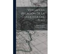 Verdadera relación de la conquista del Perú