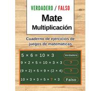 Verdadero o falso Multiplicación matemática Cuaderno de ejercicios de juegos: Juegos y fichas de matemáticas divertidas Apoyo al aprendizaje | ... para desarrollar habilidades y confianza