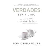 Verdades Sem filtro: Um Guia Para Viver Além do Caos