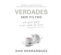 Verdades Sem filtro: Um Guia Para Viver Além do Caos