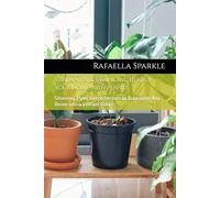 Verdant Vibes: Bringing Life to Your Home with Plants: Stunning Plant Decor Secrets to Transform Any Room into a Vibrant Oasis (Styled Spaces: A Rafaella Sparkle Home Series)