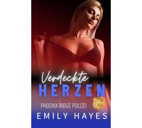 Verdeckte Herzen: Ein knisterndes, lesbisches Undercover-Romance zwischen zwei Polizistinnen mit einem explosiven Auftrag… und einem echten Risiko für ihr Herz. (Phoenix Ridge Polizei)