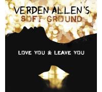 Verden Allen's Soft Ground - Love You And Leave You