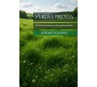 VERDES PASTOS: 365 Devocionales basados en los libros poéticos de la Biblia