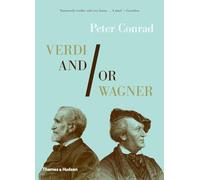 Verdi and/or Wagner: Two Men, Two Worlds, Two Centuries