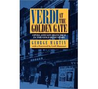 Verdi at the Golden Gate : Opera and San Francisco in the Gold Rush Years