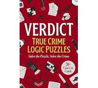 Verdict: True Crime Logic Puzzles: 70+ Cases to Crack