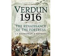 Verdun 1916: The Renaissance of the Fortress