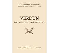 Verdun And The Battles For Its Possession An Illustrated Guide To The Battlefields 1914-1918.
