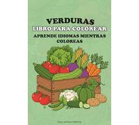 VERDURAS Libro para Colorear, Aprende idiomas mientras coloreas: Educational activity book for children 2-10, Fun Learning, Easy Words & Educational Pictures Vocabulary Builder & Developmental Tool