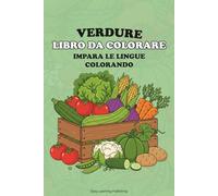 VERDURE Libro da Colorare, Impara le lingue colorando: Educational activity book for children 2-10, Fun Learning, Easy Words & Educational Pictures Vocabulary Builder & Developmental Tool