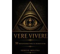VERE VIVERE: 50 reflexiones para aprender a vivir de verdad