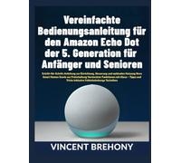Vereinfachte Bedienungsanleitung für den Amazon Echo Dot der 5. Generation für Anfänger und Senioren