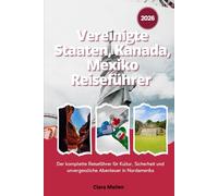 Vereinigte Staaten, Kanada, Mexiko Reiseführer 2026: Der komplette Reiseführer für Kultur, Sicherheit und unvergessliche Abenteuer in Nordamerika