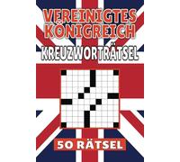 Vereinigtes Königreich Kreuzworträtsel: 50 England Rätsel für Kinder, Erwachsene und Senioren: Einfache, geistig anregende Unterhaltung und spannende ... mentale Entspannung und Wortschatzerweiterung