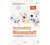 Vereinnahmte Wissenschaft: Die Corona-Protokolle des Robert-Koch-Instituts