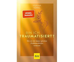Verena Köni Bin ich traumatisiert?: Wie wir die immer gleichen (Audiobook)