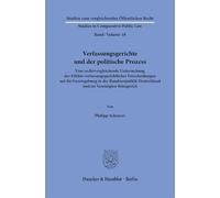 Verfassungsgerichte und der politische Prozess: Eine rechtsvergleichende Untersuchung der Effekte verfassungsgerichtlicher Entscheidungen auf die ... - Studies in Comparative Public Law, 18)