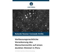 Verfassungsrechtliche Verankerung des Menschenrechts auf einen dunklen Himmel in Peru: Im Hinblick auf die Lichtverschmutzung