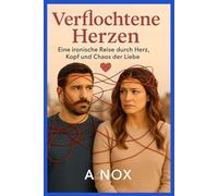 Verflochtene Herzen: Eine ironische Reise durch Herz, Kopf und Chaos der Liebe (Menschen, wie wir)