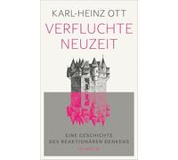 Verfluchte Neuzeit: Eine Geschichte des reaktionären Denkens