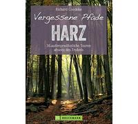 Vergessene Pfade im Harz: 38 auergewohnliche T, Goedeke.