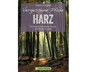 Vergessene Pfade im Harz: 38 auergewohnliche T, Goedeke.