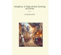 Vergilius: A Tale of the Coming of Christ (Classic Books)