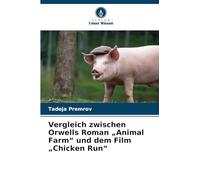Vergleich zwischen Orwells Roman "Animal Farm" und dem Film "Chicken Run"