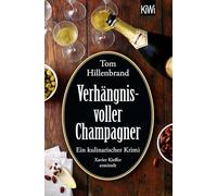 Verhängnisvoller Champagner: Ein kulinarischer Krimi. Xavier Kieffer ermittelt | Der neue Luxemburg-Krimi von SPIEGEL-Bestseller-Autor Tom Hillenbrand